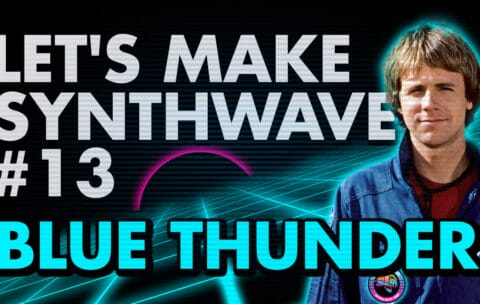 Let's Make Synthwave Episode 13 Blue Thunder
