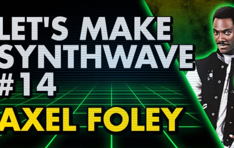 Let's Make Synthwave EP14 Axel Foley